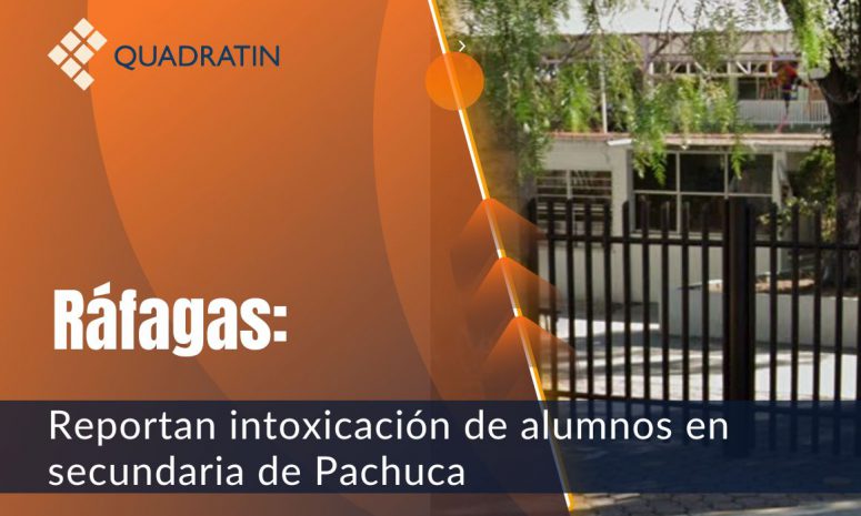 Ráfagas: Reportan intoxicación de alumnos en secundaria de Pachuca